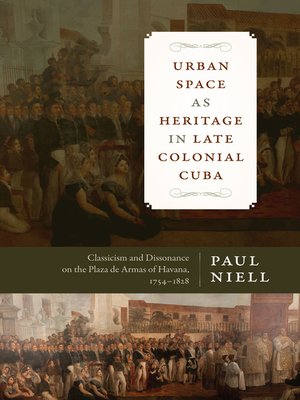 cover image of Urban Space as Heritage in Late Colonial Cuba